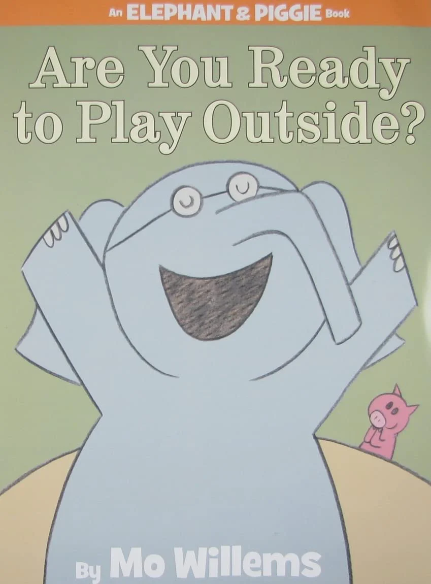 Elephant & Piggie Are You Ready to Play Outside?
